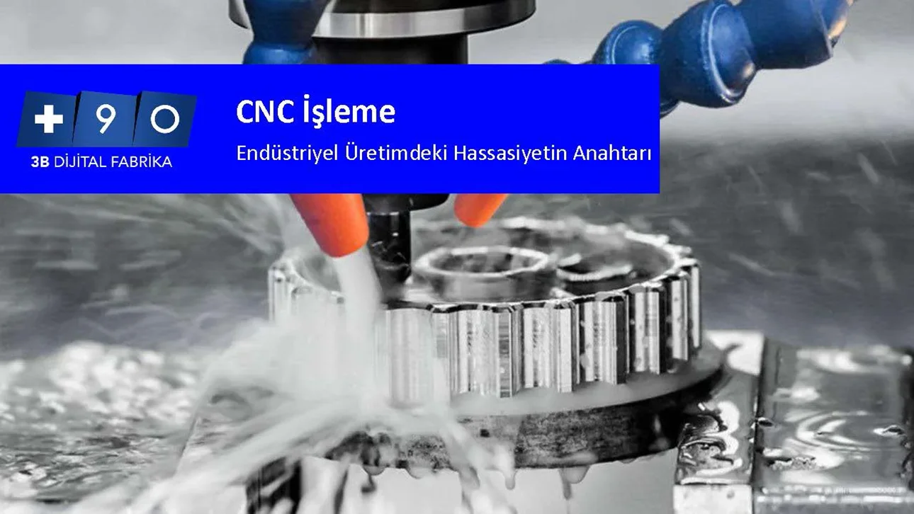 CNC İşleme: Endüstriyel Üretimdeki Hassasiyetin Anahtarı