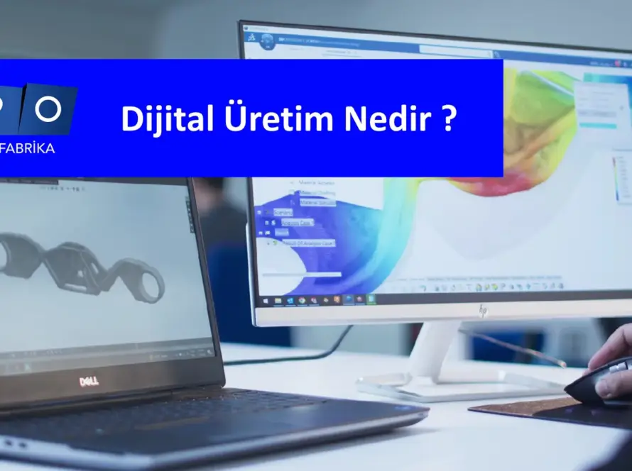 Dijital Üretim Nedir?