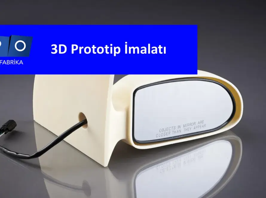 3D Prototip İmalatı