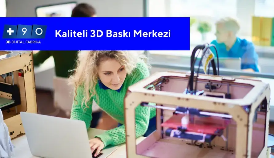 Kaliteli 3D Baskı Merkezi