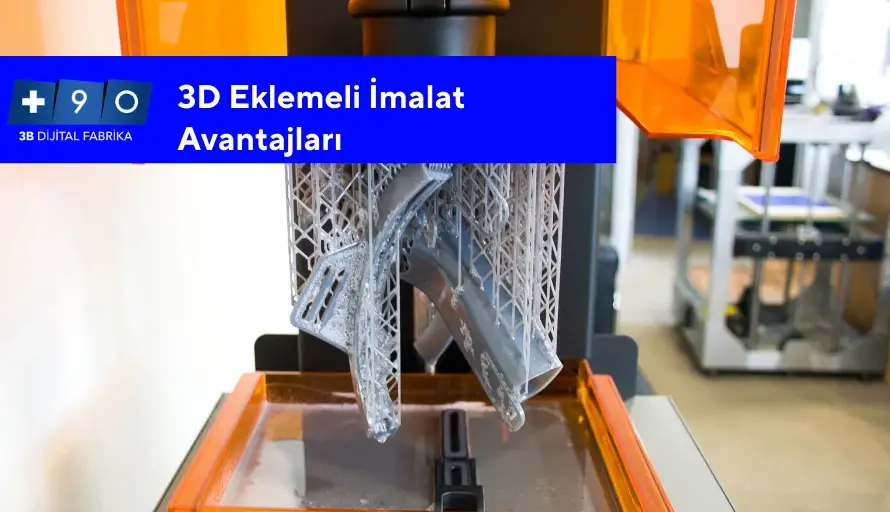 3D Eklemeli İmalat Avantajları