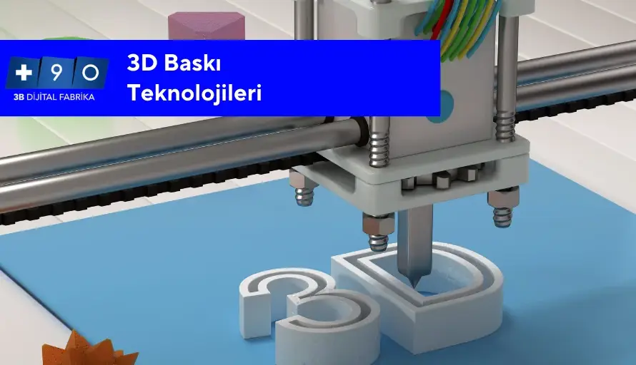 3D Baskı Teknolojileri