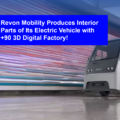 Revon Mobility Manufactures Interior Door and Console Parts of Its Electric Vehicle with +90 3D Digital Factory!
