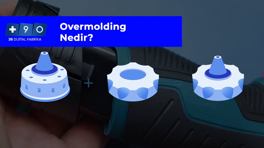 Overmolding Nedir? 1 Overmolding Nedir?