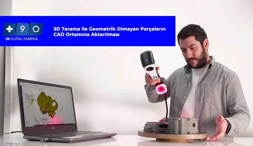 3D Tarama ile Geometrik Olmayan Parçaların CAD Ortamına Aktarılması