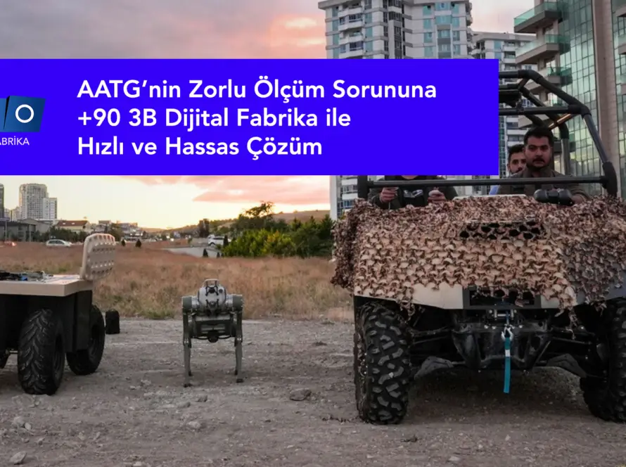 aatgnin zorlu olcum sorununa 90 3b dijital fabrika ile hizli ve hassas cozum